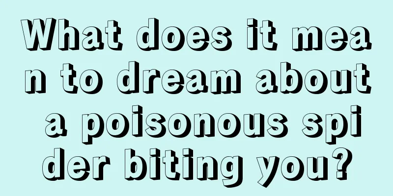 What does it mean to dream about a poisonous spider biting you?