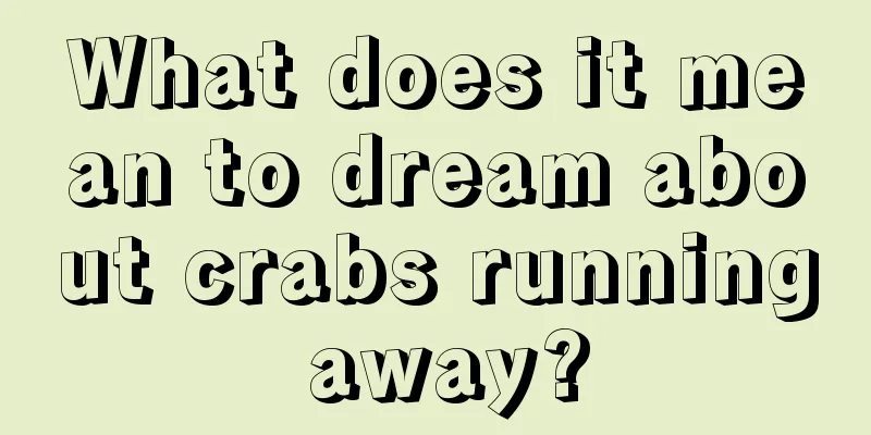 What does it mean to dream about crabs running away?