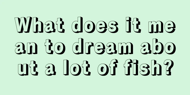 What does it mean to dream about a lot of fish?