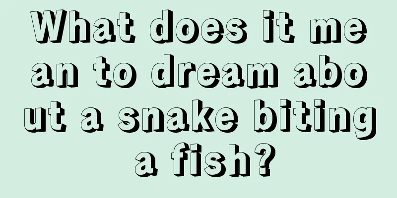 What does it mean to dream about a snake biting a fish?