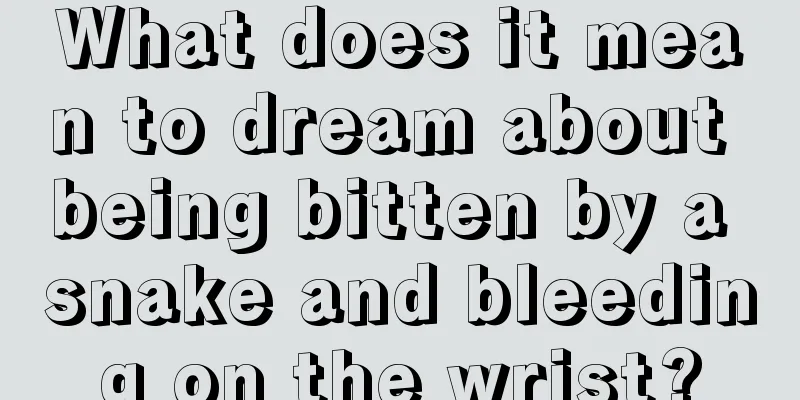 What does it mean to dream about being bitten by a snake and bleeding on the wrist?