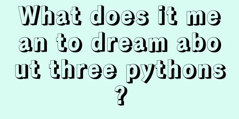 What does it mean to dream about three pythons?