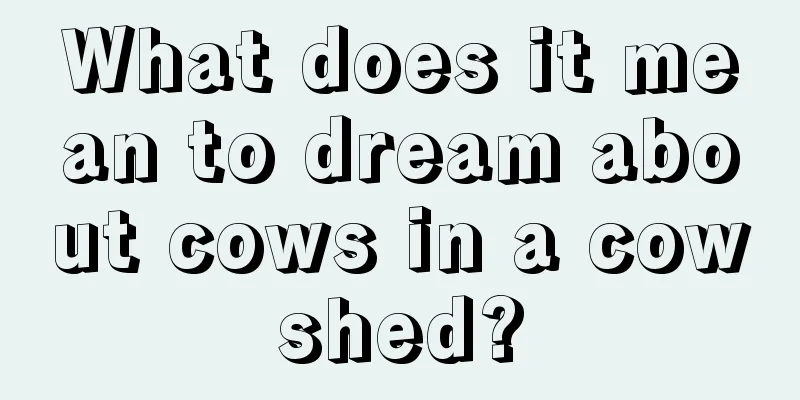 What does it mean to dream about cows in a cowshed?