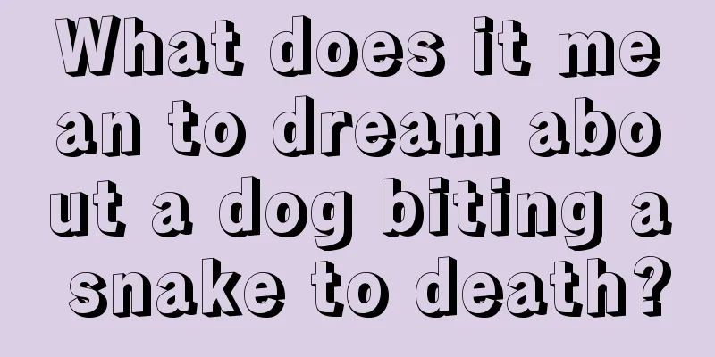 What does it mean to dream about a dog biting a snake to death?