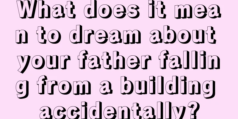 What does it mean to dream about your father falling from a building accidentally?