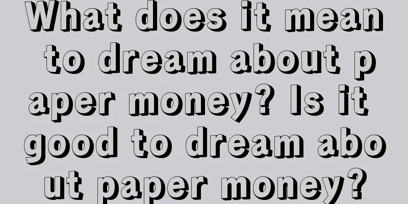 What does it mean to dream about paper money? Is it good to dream about paper money?