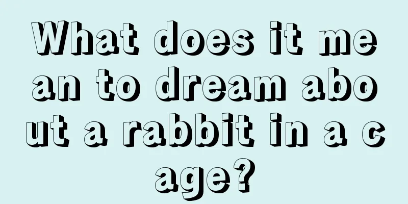 What does it mean to dream about a rabbit in a cage?