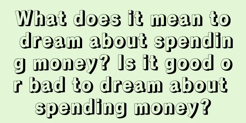 What does it mean to dream about spending money? Is it good or bad to dream about spending money?