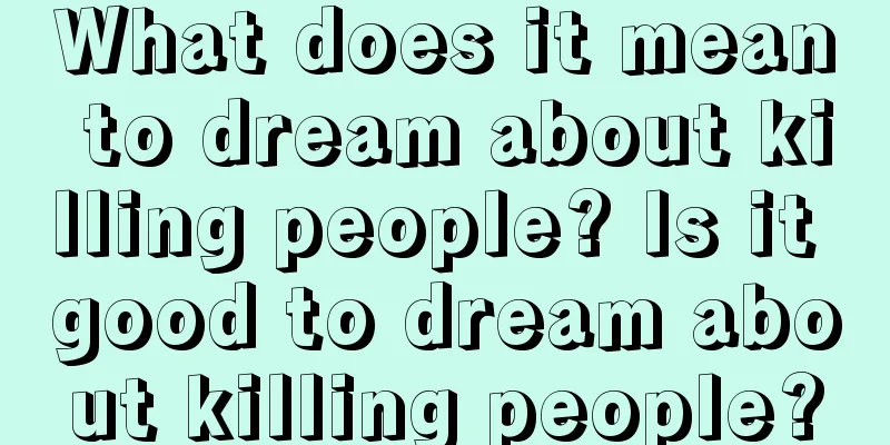 What does it mean to dream about killing people? Is it good to dream about killing people?