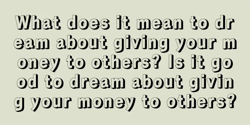 What does it mean to dream about giving your money to others? Is it good to dream about giving your money to others?