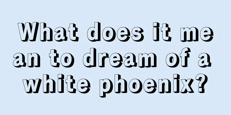 What does it mean to dream of a white phoenix?