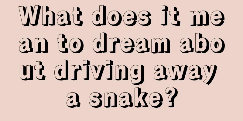 What does it mean to dream about driving away a snake?