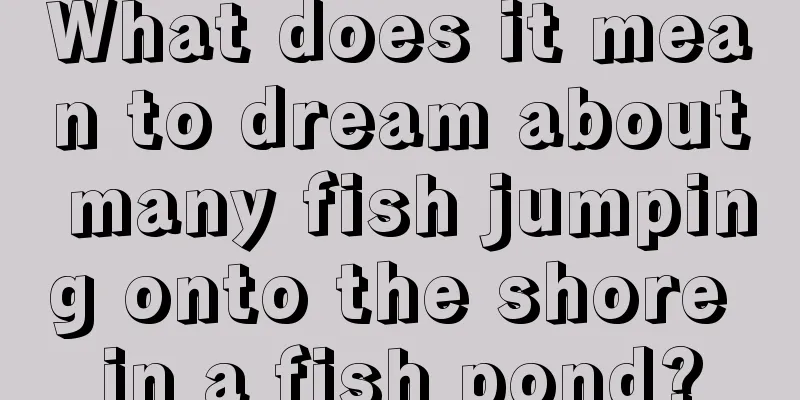 What does it mean to dream about many fish jumping onto the shore in a fish pond?