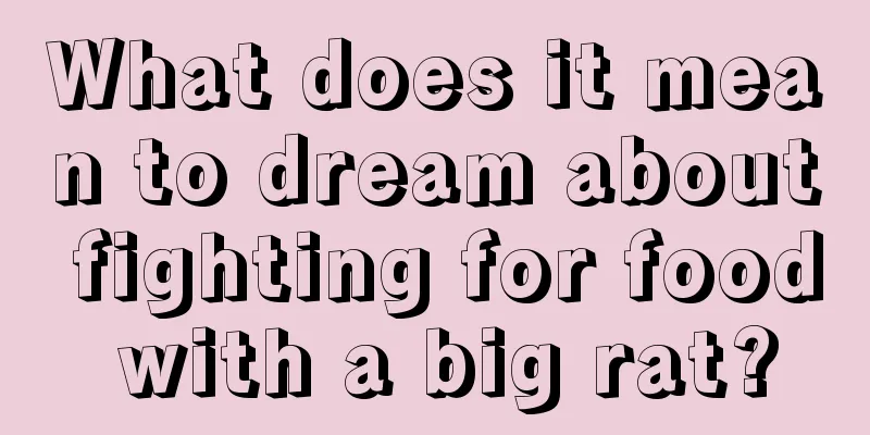 What does it mean to dream about fighting for food with a big rat?