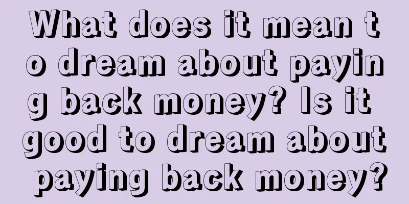 What does it mean to dream about paying back money? Is it good to dream about paying back money?