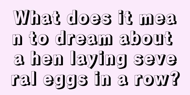 What does it mean to dream about a hen laying several eggs in a row?