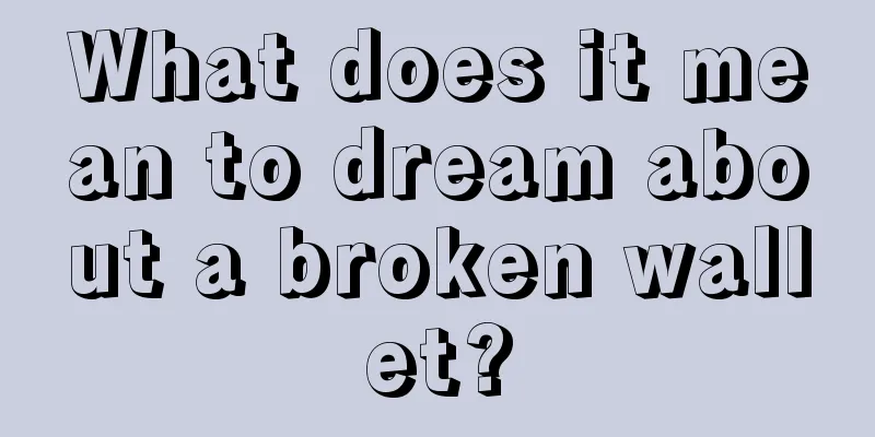 What does it mean to dream about a broken wallet?