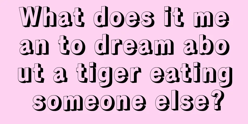 What does it mean to dream about a tiger eating someone else?