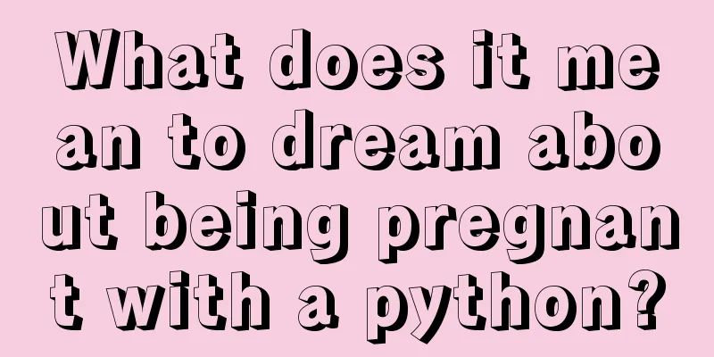 What does it mean to dream about being pregnant with a python?