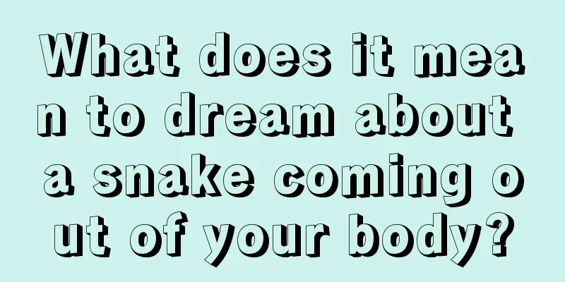 What does it mean to dream about a snake coming out of your body?