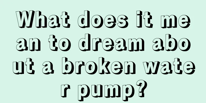 What does it mean to dream about a broken water pump?