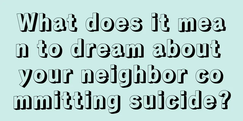 What does it mean to dream about your neighbor committing suicide?