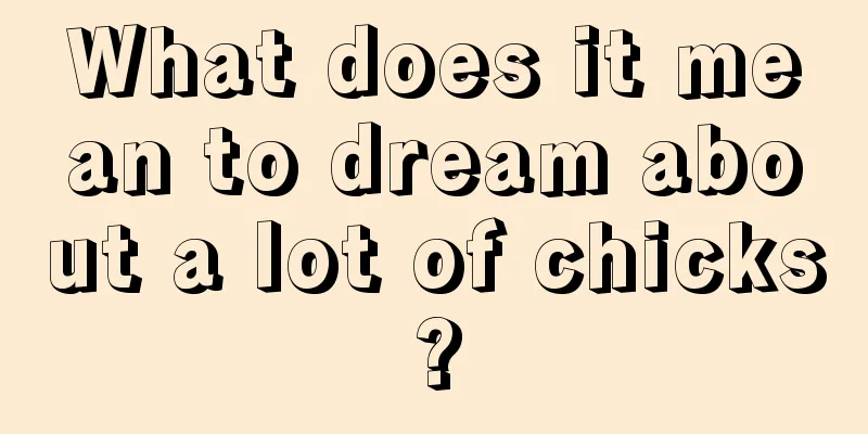 What does it mean to dream about a lot of chicks?