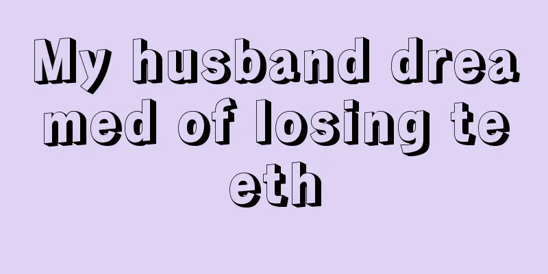 My husband dreamed of losing teeth