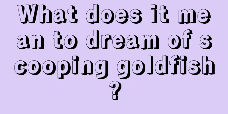 What does it mean to dream of scooping goldfish?