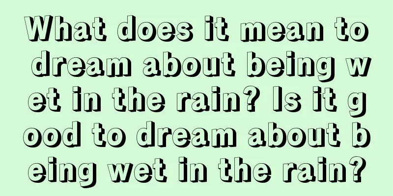 What does it mean to dream about being wet in the rain? Is it good to dream about being wet in the rain?