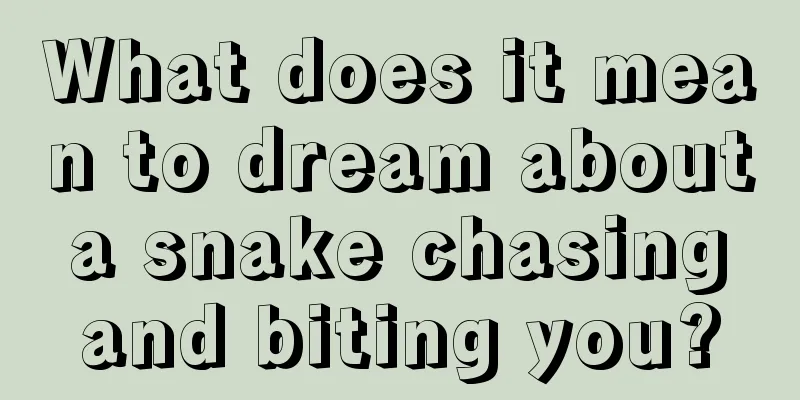 What does it mean to dream about a snake chasing and biting you?