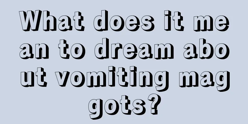 What does it mean to dream about vomiting maggots?