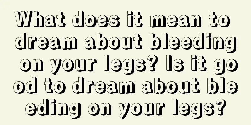 What does it mean to dream about bleeding on your legs? Is it good to dream about bleeding on your legs?