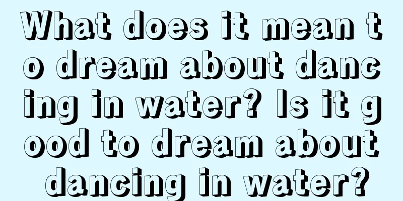 What does it mean to dream about dancing in water? Is it good to dream about dancing in water?