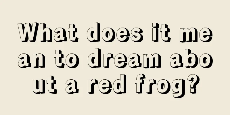 What does it mean to dream about a red frog?