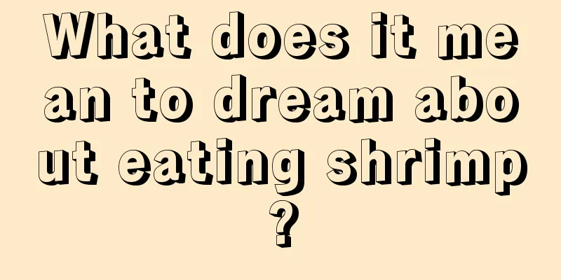 What does it mean to dream about eating shrimp?