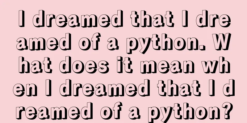 I dreamed that I dreamed of a python. What does it mean when I dreamed that I dreamed of a python?