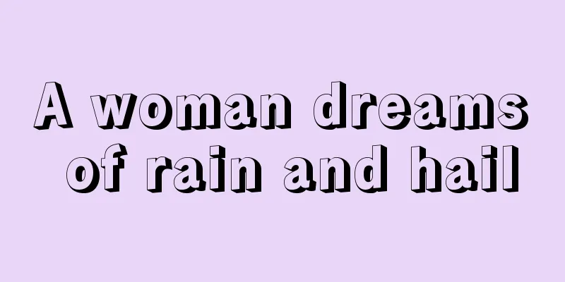 A woman dreams of rain and hail