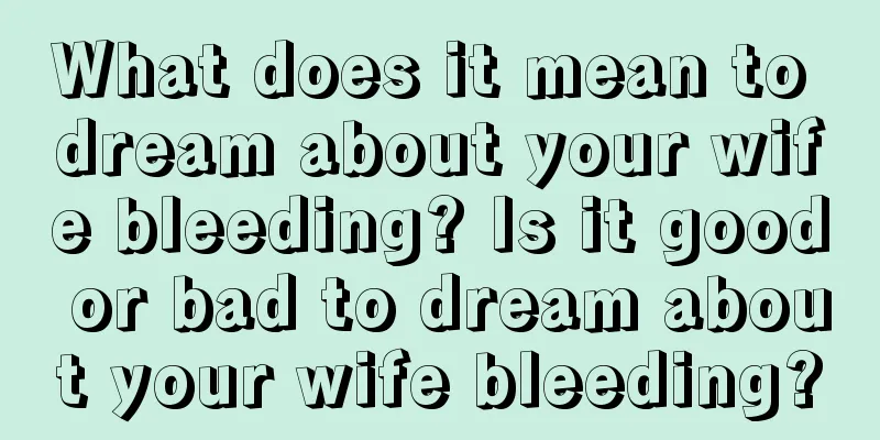 What does it mean to dream about your wife bleeding? Is it good or bad to dream about your wife bleeding?