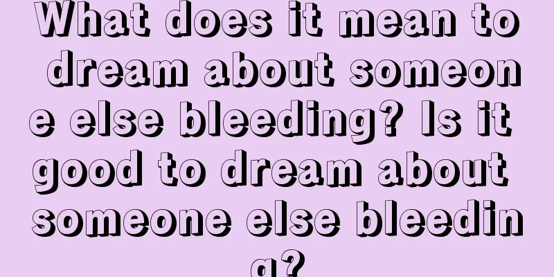 What does it mean to dream about someone else bleeding? Is it good to dream about someone else bleeding?