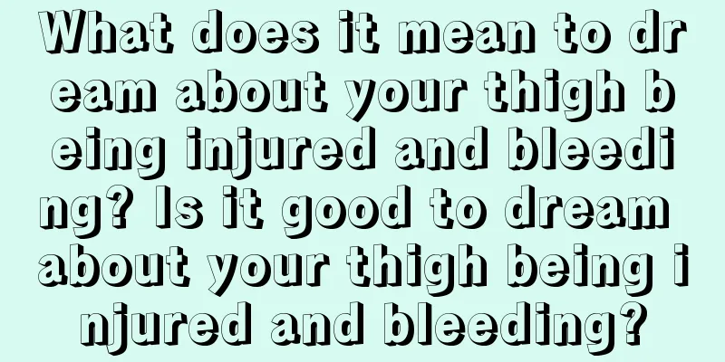 What does it mean to dream about your thigh being injured and bleeding? Is it good to dream about your thigh being injured and bleeding?