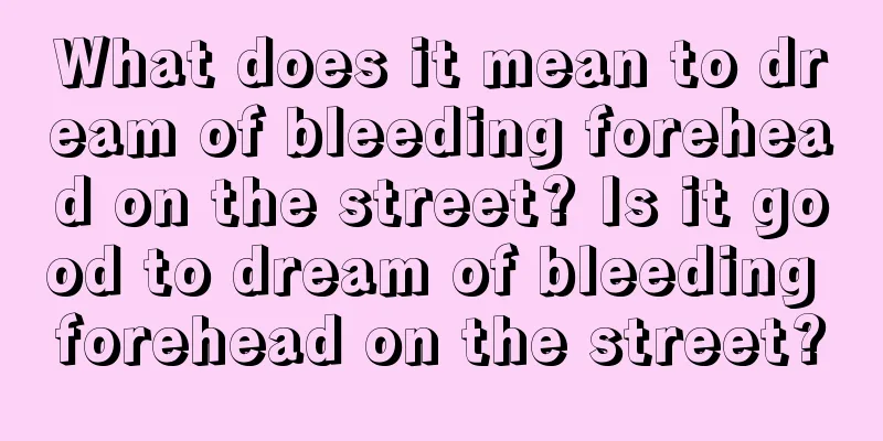 What does it mean to dream of bleeding forehead on the street? Is it good to dream of bleeding forehead on the street?