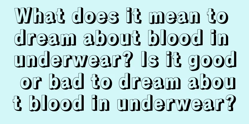 What does it mean to dream about blood in underwear? Is it good or bad to dream about blood in underwear?