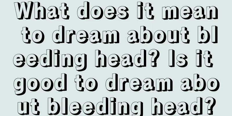 What does it mean to dream about bleeding head? Is it good to dream about bleeding head?