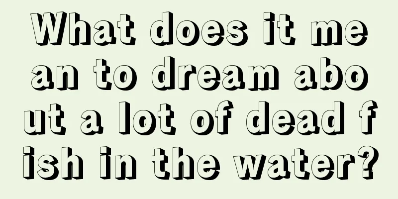 What does it mean to dream about a lot of dead fish in the water?