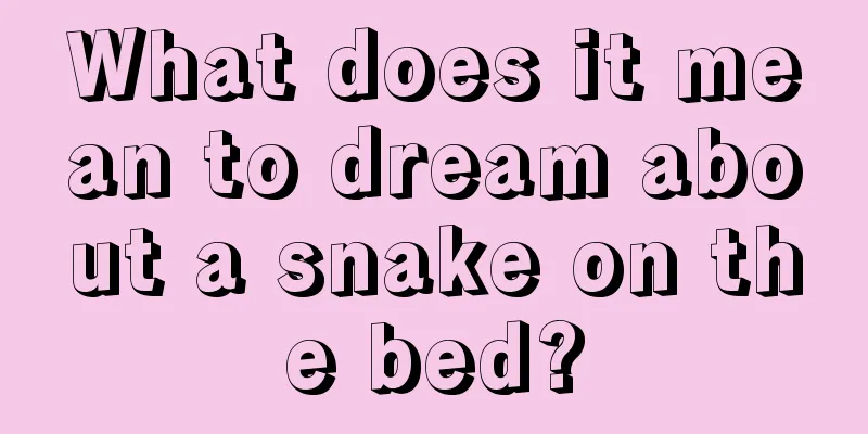 What does it mean to dream about a snake on the bed?