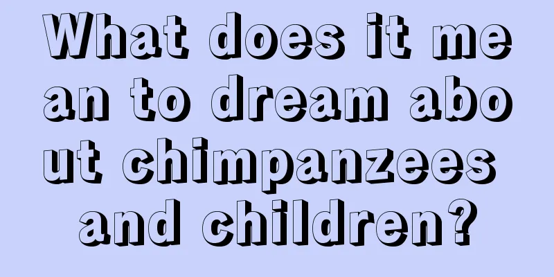 What does it mean to dream about chimpanzees and children?