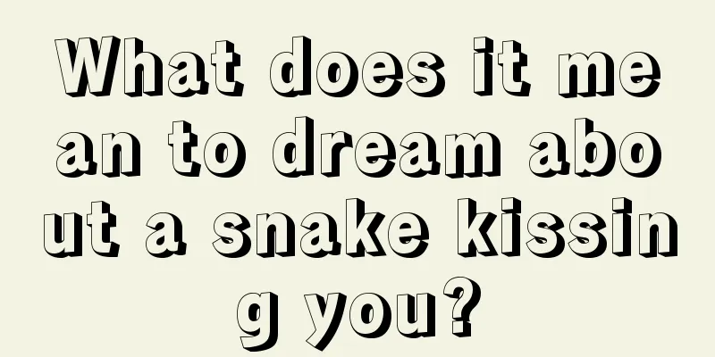 What does it mean to dream about a snake kissing you?