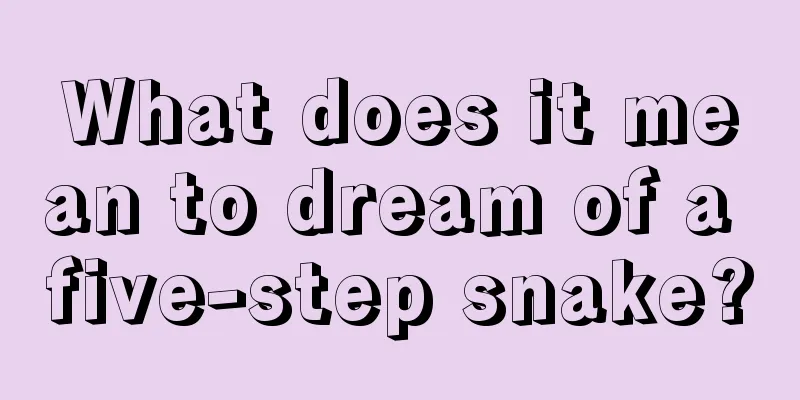 What does it mean to dream of a five-step snake?