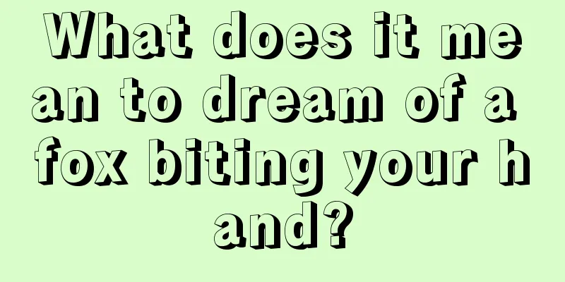 What does it mean to dream of a fox biting your hand?